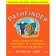 The Pathfinder How to Choose or Change Your Career for a Lifetime of Satisfaction and Success