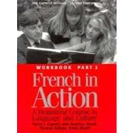 French in Action; A Beginning Course in Language and Culture, Second Edition: Workbook, Part 2