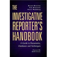 The Investigative Reporter's Handbook; A Guide to Documents, Databases and Techniques