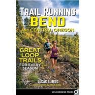 Trail Running Bend and Central Oregon Great Loop Trails for Every Season