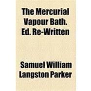 The Mercurial Vapour Bath. Ed. Re-written
