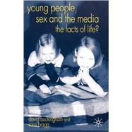 Young People, Sex and the Media The Facts of Life