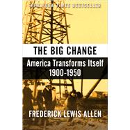The Big Change America Transforms Itself, 1900–1950