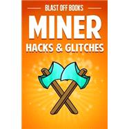 Miner Hacks & Glitches