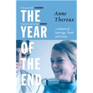 The Year of the End A Memoir of Marriage, Truth and Fiction