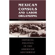 Mexican Consuls and Labor Organizing
