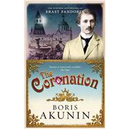 The Coronation: The Further Adventures of Erast Fandorin