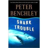Shark Trouble : True Stories and Lessons about the Sea
