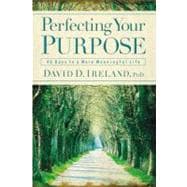 Perfecting Your Purpose 40 Days to a More Meaningful Life