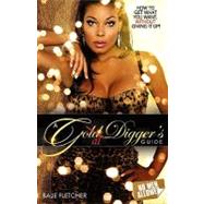A Gold Digger's Guide: How to Get What You Want Without Giving It Up