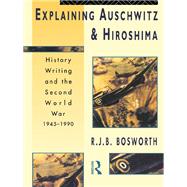 Explaining Auschwitz and Hiroshima