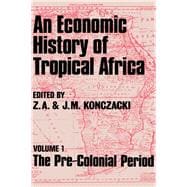 An Economic History of Tropical Africa: Volume One : The Pre-Colonial Period
