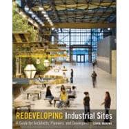 Redeveloping Industrial Sites A Guide for Architects, Planners, and Developers
