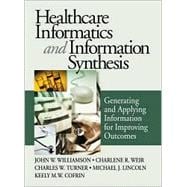 Healthcare Informatics and Information Synthesis : Developing and Applying Clinical Knowledge to Improve Outcomes