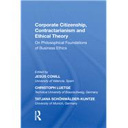 Corporate Citizenship, Contractarianism and Ethical Theory: On Philosophical Foundations of Business Ethics