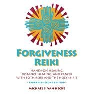 Forgiveness Reiki Hands-on Healing, Distance Healing, and Prayer with Reiki & The Holy Spirit
