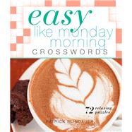 Easy Like Monday Morning Crosswords 72 Relaxing Puzzles
