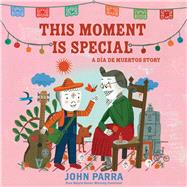 This Moment Is Special A Día de Muertos Story (Day of the Dead)