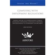 Complying With Employment Regulations, 2010: Leading Lawyers on Understanding Current Legislation, Developing Compliance Strategies, and Responding to Government Enforcement