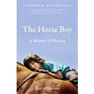 The Horse Boy A Memoir of Healing