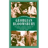 Georgian Bloomsbury The Early Literary History of the Bloomsbury Group
