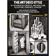 The Art Deco Style in Household Objects, Architecture, Sculpture, Graphics, Jewelry