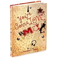 You're Gonna Love Me!: A Performer's Journal