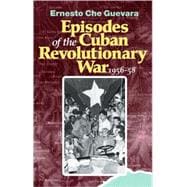 Episodes of the Cuban Revolutionary War 1956-58