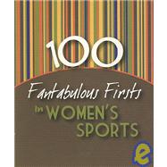 100 Fantabulous Firsts in Women's Sports