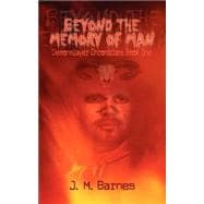 Beyond the Memory of Man
