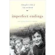 Imperfect Endings : A Daughter's Tale of Life and Death