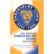 The Official Shrewsbury Town Quiz Book