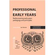 Professional Dialogues in the Early Years Rediscovering early years pedagogy and principles