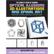 The Complete Book of Drawing Optical Illusions, 3D Illustrations, and Spiral Art Master more than 50 optical illusions, 3D illustrations, and spiral drawings