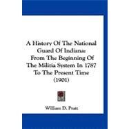 History of the National Guard of Indian : From the Beginning of the Militia System in 1787 to the Present Time (1901)