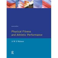Physical Fitness and Athletic Performance: A Guide for Students, Athletes and Coaches