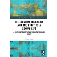 Intellectual Disability and the Right to a Sexual Life: A Continuation of the Autonomy/Paternalism Debate