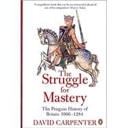 The Struggle for Mastery The Penguin History of Britain 1066-1284