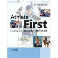 Athlete First A History of the Paralympic Movement
