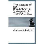 The Message of the Doukhobors: A Statement of True Facts by 