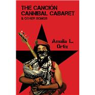 The Cancion Cannibal Cabaret & Other Songs