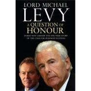 A Question of Honour; Inside New Labour and the True Story of the Cash for Peerages Scandal