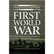 Intellectual Response to the First World War How the Conflict Impacted on Ideas, Methods and Fields of Enquiry