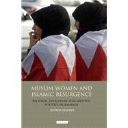 Muslim Women and Islamic Resurgence Religion, Education and Identity Politics in Bahrain
