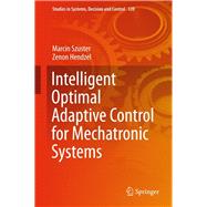 Intelligent Optimal Adaptive Control for Mechatronic Systems