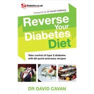 Reverse Your Diabetes Diet Take Control of Type 2 Diabetes with 60 Quick-and-Easy Recipes