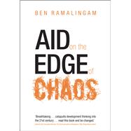 Aid on the Edge of Chaos Rethinking International Cooperation in a Complex World