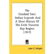 Crooked Tree : Indian Legends and A Short History of the Little Traverse Bay Region (1917)