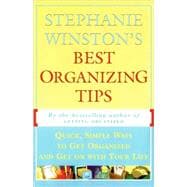 Stephanie Winston's Best Organizing Tips Quick, Simple Ways to Get Organized and Get on with Your Life