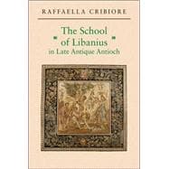 The School of Libanius in Late Antique Antioch